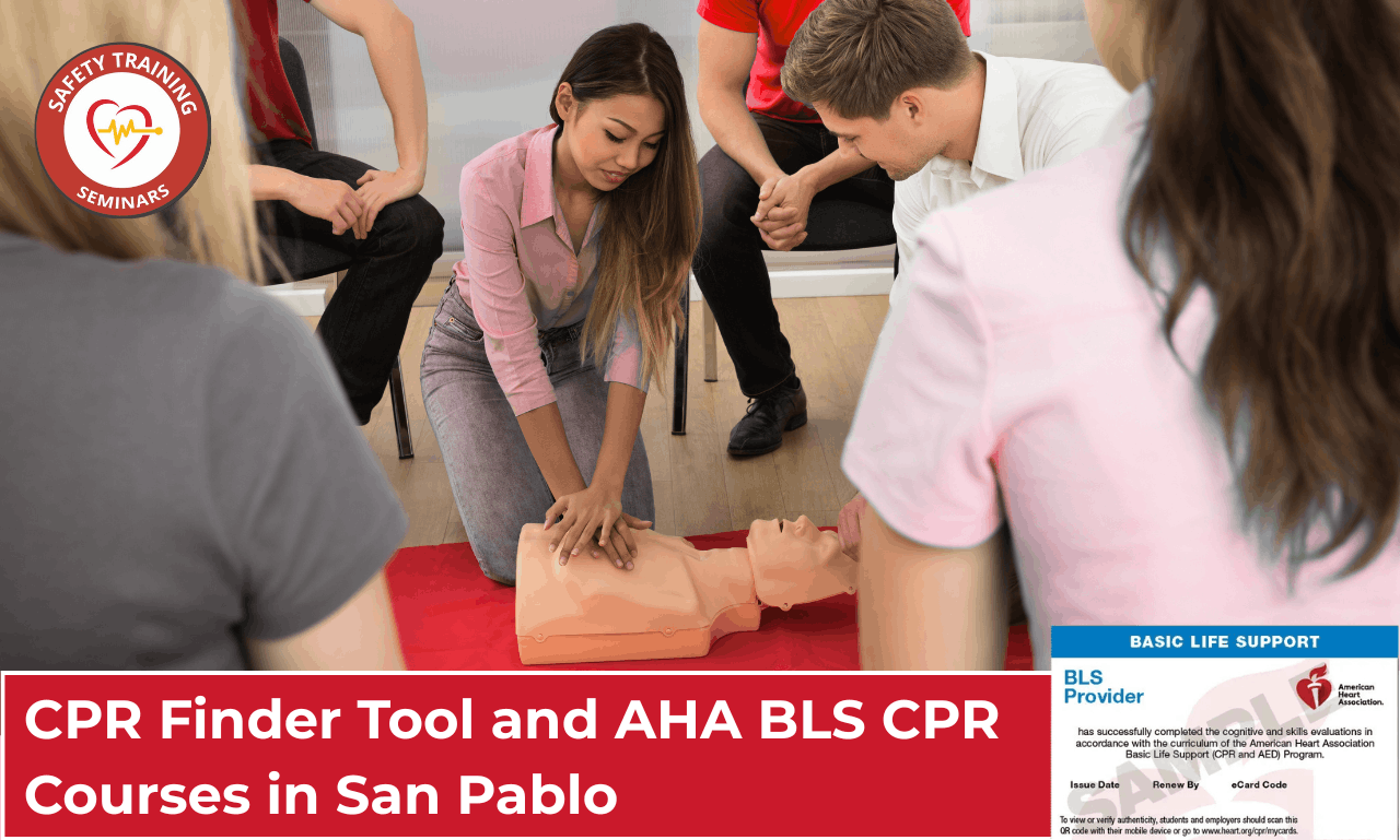 CPR Finder Tool & AHA BLS CPR Courses in San Pablo by Safety Training Seminars