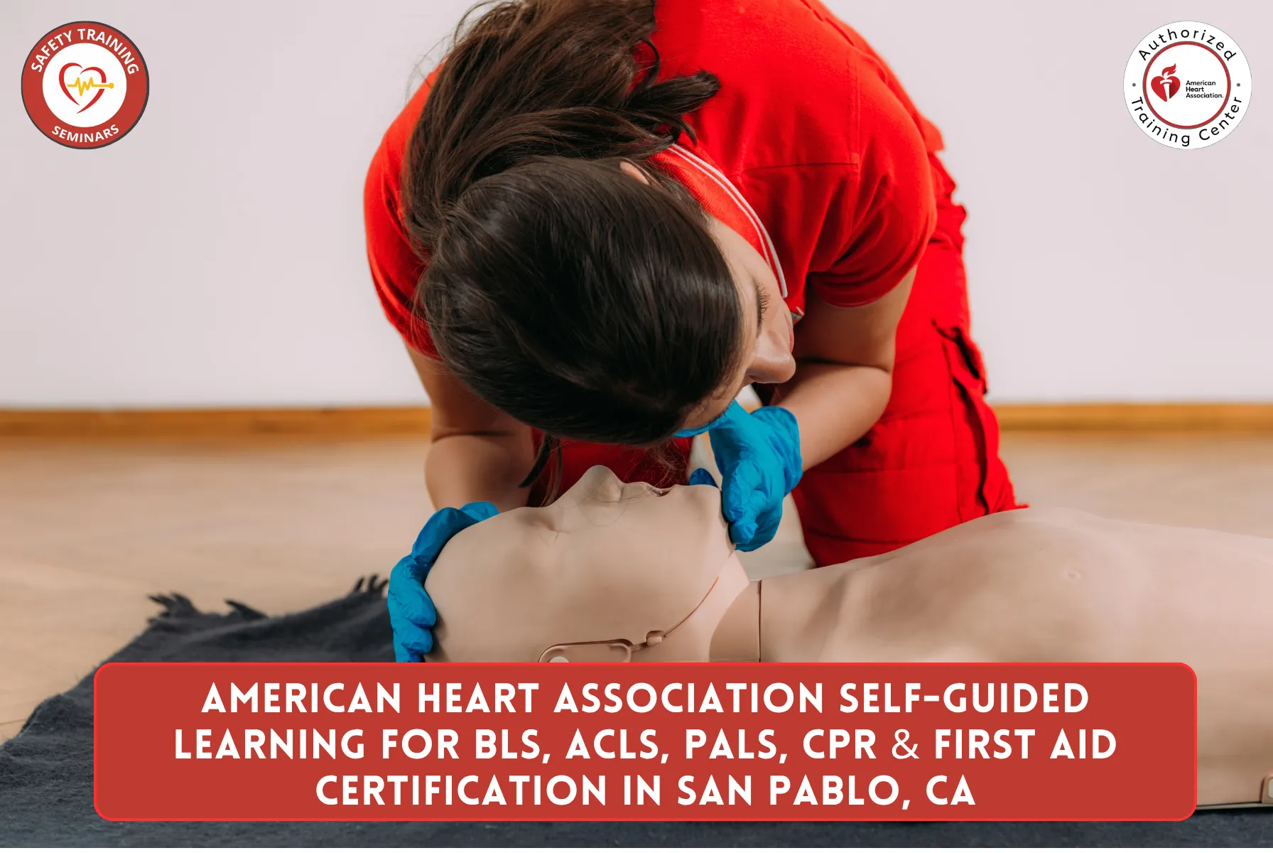 American Heart Association Self-Guided Learning for BLS, ACLS, PALS, CPR & First Aid Certification in San Pablo, CA