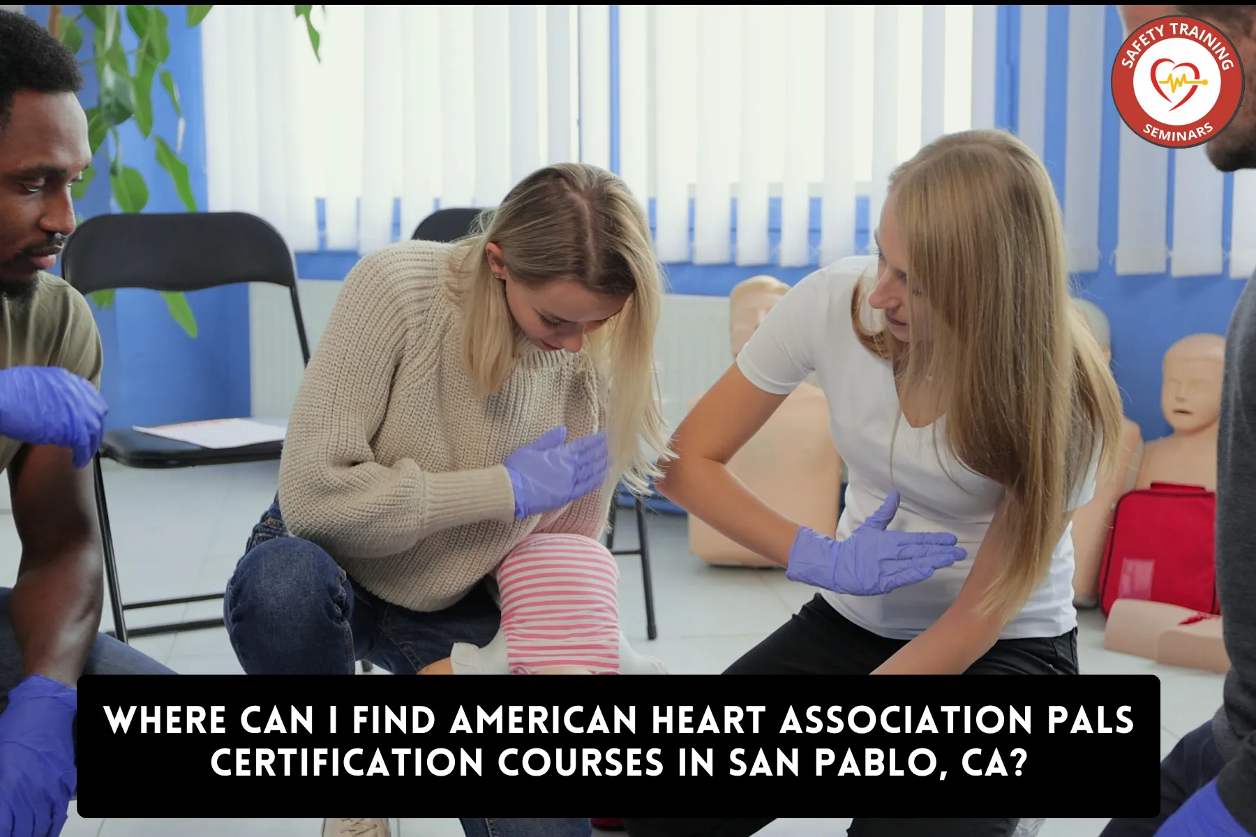 Where Can I Find American Heart Association PALS Certification Courses in San Pablo, CA?